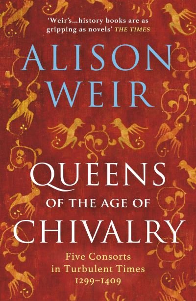 Cover for Alison Weir · Queens of the Age of Chivalry - England's Medieval Queens (Paperback Bog) (2023)
