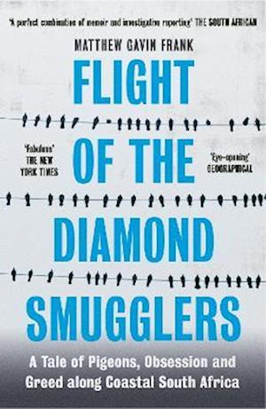 Cover for Matthew Gavin Frank · Flight of the Diamond Smugglers: A Tale of Pigeons, Obsession and Greed along Coastal South Africa (Paperback Book) (2022)