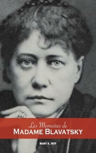 Cover for Mary K Neff · Les memoires de Madame Blavatsky (Innbunden bok) (2021)