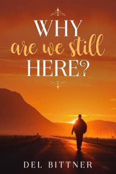 Cover for Del Bittner · Why Are We Still Here (Pocketbok) (2019)