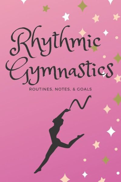 Rhythmic Gymnastics - Sunflower Design Publishing - Books - Independently Published - 9781797725888 - February 21, 2019