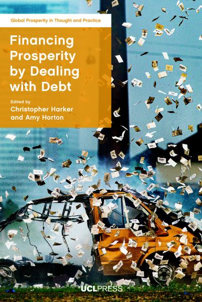 Cover for Financing Prosperity by Dealing with Debt - Global Prosperity in Thought and Practice (Paperback Book) (2022)