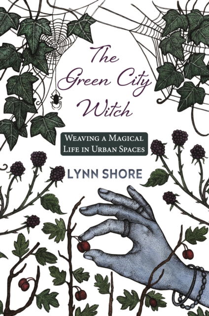 The Green City Witch: Weaving a Magical Life in Urban Spaces - Lynn Shore - Books - Aeon Books Ltd - 9781801521888 - October 28, 2025