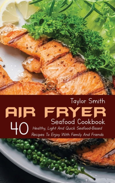 Cover for Taylor Smith · Air Fryer Seafood Cookbook (Hardcover Book) (2021)