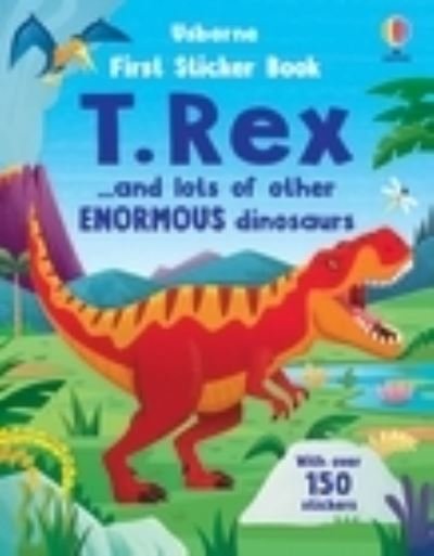 Cover for Alice Beecham · First Sticker Book T. Rex: and lots of other enormous dinosaurs - First Sticker Books (Paperback Book) (2023)