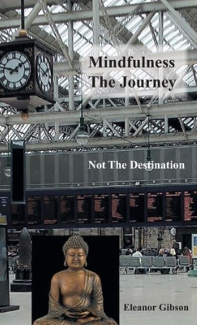 Cover for Eleanor Gibson · Mindfulness the Journey, Not the Destination (Bok) (2022)