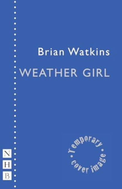 Cover for Brian Watkins · Weather Girl - NHB Modern Plays (Pocketbok) (2024)