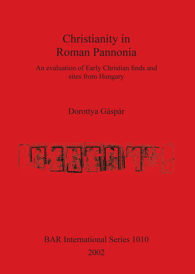 Cover for Dorottya Gaspar · Christianity in Roman Pannonia (British Archaeological Reports (BAR) International) (Paperback Book) (2002)