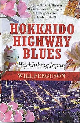 Hokkaido Highway Blues: Hitchhiking Japan - Will Ferguson - Książki - Canongate Books - 9781841952888 - 5 czerwca 2003