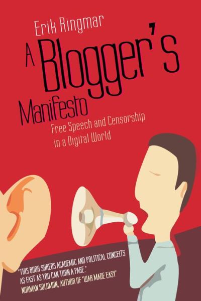 Cover for Erik Ringmar · A Blogger's Manifesto: Free Speech and Censorship in a Digital World - Anthem Scholarship in the Digital Age (Paperback Bog) (2007)
