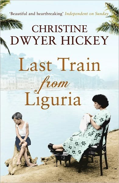 Cover for Christine Dwyer Hickey · Last Train from Liguria (Paperback Bog) [Main edition] (2010)