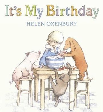 It's My Birthday - Helen Oxenbury - Books - Walker Books Ltd - 9781844287888 - August 2, 2010