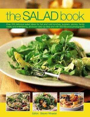 Cover for Steven Wheeler · The Salad Book: Over 200 Delicious Salad Ideas for Hot and Cold Lunches, Suppers, Picnics, Family Meals and Entertaining, All Shown Step by Step with Over 800 Fabulous Photographs (Taschenbuch) (2017)