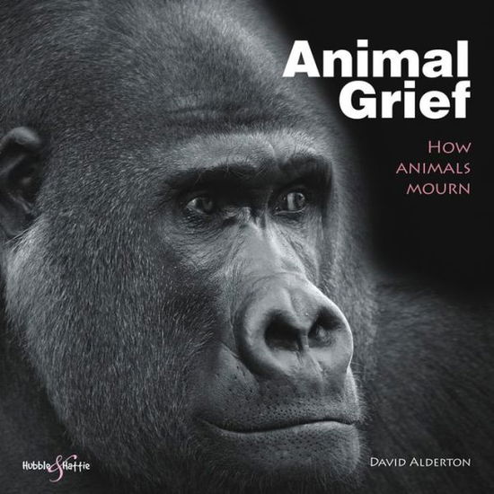 Cover for David Alderton · Animal Grief: How Animals Mourn (Hardcover Book) (2011)