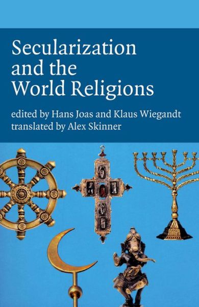 Secularization and the World Religions - Hans Joas - Książki - Liverpool University Press - 9781846311888 - 1 sierpnia 2009