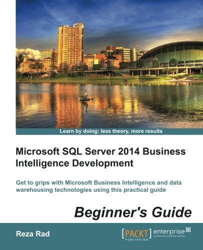 Reza Rad · Microsoft SQL Server 2014 Business Intelligence Development Beginner's Guide (Paperback Book) (2014)