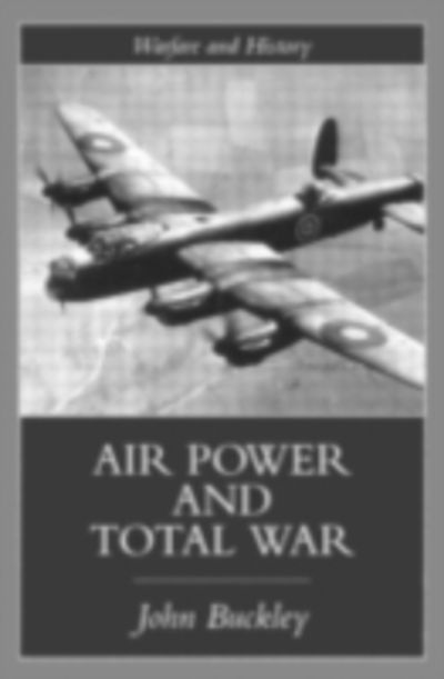 Cover for John Buckley · Air Power in the Age of Total War - Warfare and History (Hardcover Book) (1998)