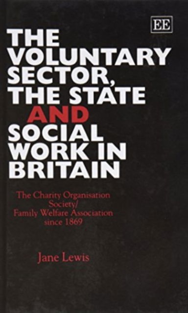 Cover for Jane Lewis · THE VOLUNTARY SECTOR, THE STATE AND SOCIAL WORK IN BRITAIN: The Charity Organisation Society / Family Welfare Association since 1869 (Hardcover Book) (1995)