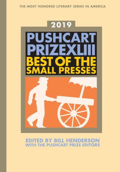 Cover for Bill Henderson · The Pushcart Prize XLIII: Best of the Small Presses 2019 Edition - The Pushcart Prize (Hardcover Book) (2018)
