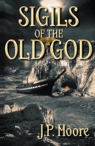 Cover for J P Moore · Sigils of the Old God (Paperback Book) (2015)