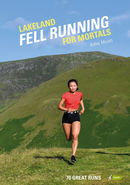 Lakeland Fell Running for Mortals: 70 great runs - John Myatt - Bøger - Pesda Press - 9781906095888 - 27. oktober 2022