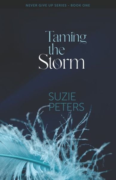 Cover for Suzie Peters · Taming the Storm - Never Give Up (Paperback Book) (2021)
