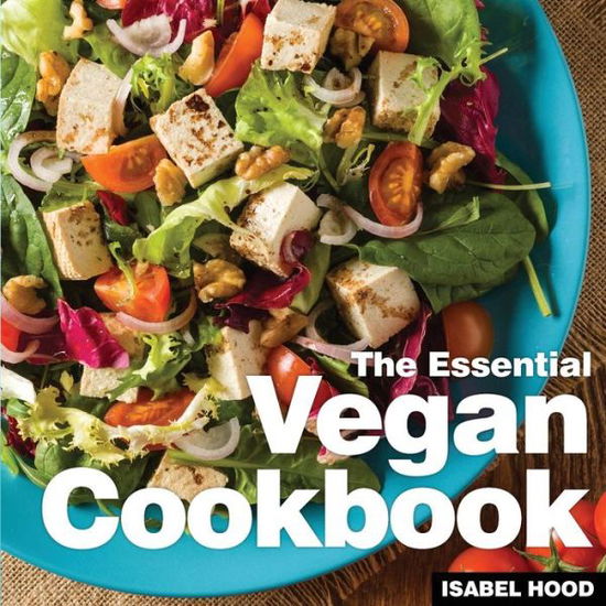 Cover for Isabel Hood · Vegan Cookbook: The Essential (Paperback Book) (2019)