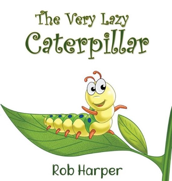 Cover for Robert Harper · The Very Lazy Caterpillar (Gebundenes Buch) (2021)