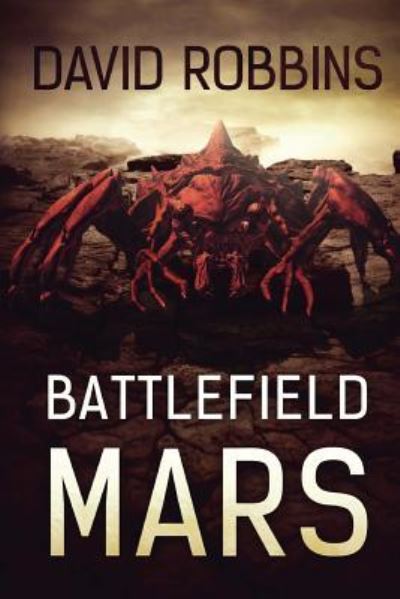 Battlefield Mars - David Robbins - Livres - Severed Press - 9781925342888 - 19 janvier 2016