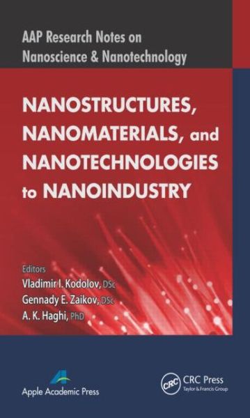 Cover for Vladimir I Kodolov · Nanostructures, Nanomaterials, and Nanotechnologies to Nanoindustry - AAP Research Notes on Nanoscience and Nanotechnology (Hardcover Book) (2014)