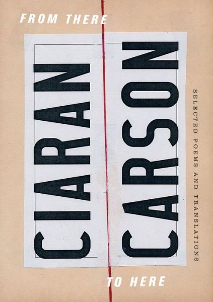 Cover for Ciaran Carson · From There to Here (Taschenbuch) (2019)