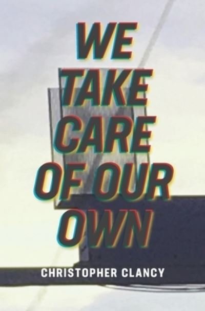 Cover for Christopher Clancy · We Take Care of Our Own (Paperback Book) (2021)
