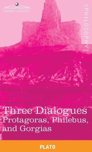 Three Dialogues - Plato - Bøger - Cosimo Classics - 9781944529888 - 1. marts 2011