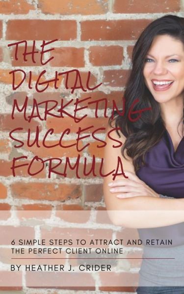 Cover for Heather J Crider · The Digital Marketing Success Formula (Paperback Book) (2017)