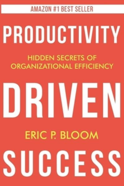 Cover for Eric P Bloom · Productivity Driven Success (Paperback Book) (2020)