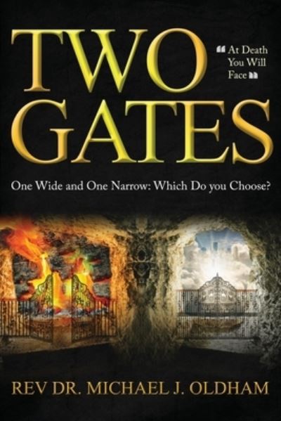 Cover for Michael J Oldham · Two Gates: One Wide and One Narrow: Which Do You Choose? (Paperback Book) (2020)