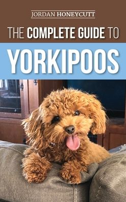 Cover for Jordan Honeycutt · The Complete Guide to Yorkipoos (Inbunden Bok) (2020)