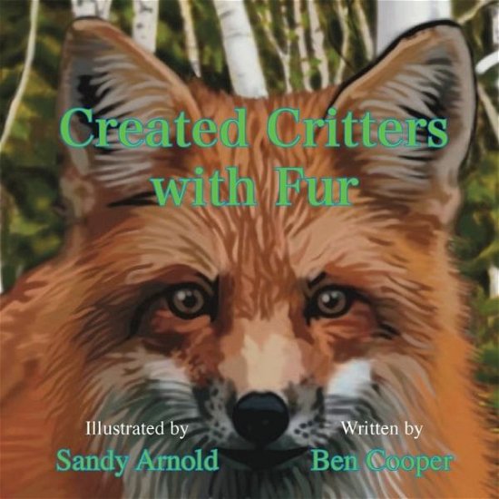 Created Critters with Fur - Ben Cooper - Books - Shine-A-Light Press - 9781953158888 - November 16, 2021