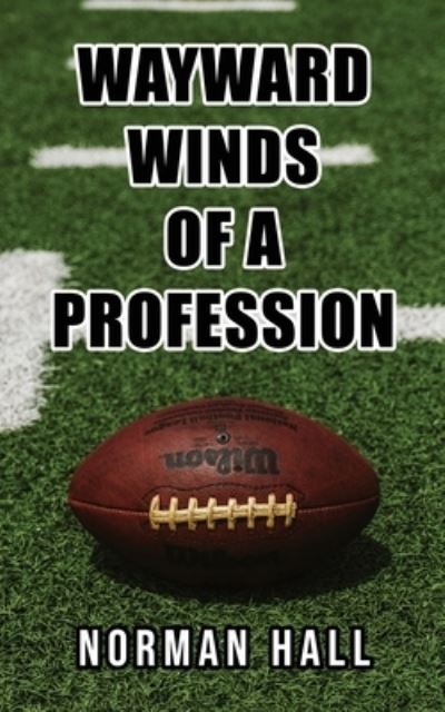 Cover for Norman Hall · Wayward Winds of a Profession (Book) (2022)