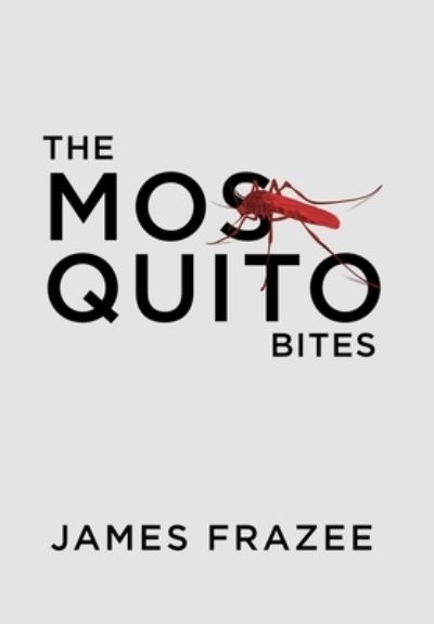 Mosquito Bites - James Frazee - Livros - Quantum Discovery - 9781961601888 - 22 de novembro de 2023