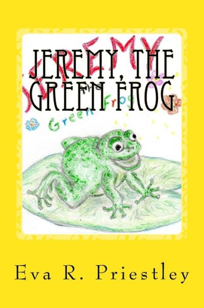 Cover for Eva R Priestley · Jeremy, the Green Frog (Paperback Book) (2017)