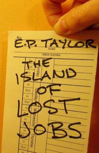Cover for E P Taylor · The Island of Lost Jobs (Paperback Bog) (2017)