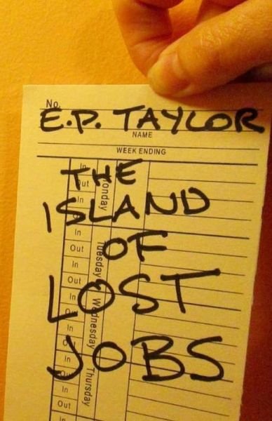 Cover for E P Taylor · The Island of Lost Jobs (Paperback Book) (2017)