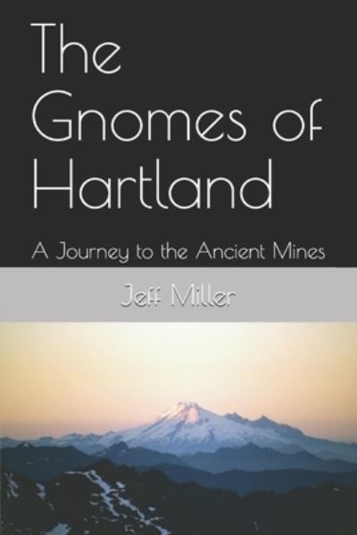 Cover for Jeff Miller · The Gnomes of Hartland: A Journey to the Ancient Mines - Contending for &quot;The Great Power.&quot; (Pocketbok) (2018)