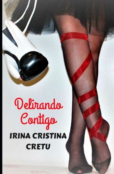 Cover for Irina Cristina Cretu · Delirando contigo (Paperback Book) (2018)