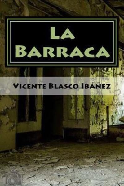 La Barraca - Vicente Blasco Ibanez - Books - Createspace Independent Publishing Platf - 9781983861888 - January 14, 2018