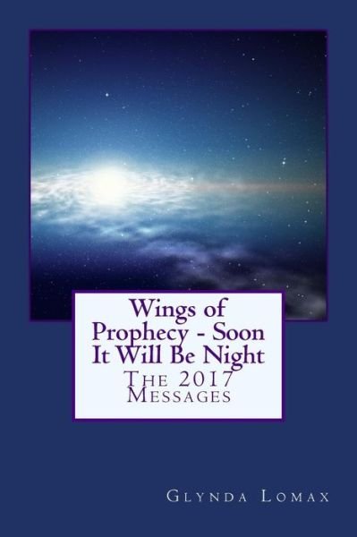 Cover for Glynda Lomax · Wings of Prophecy - Soon It Will Be Night (Paperback Book) (2018)