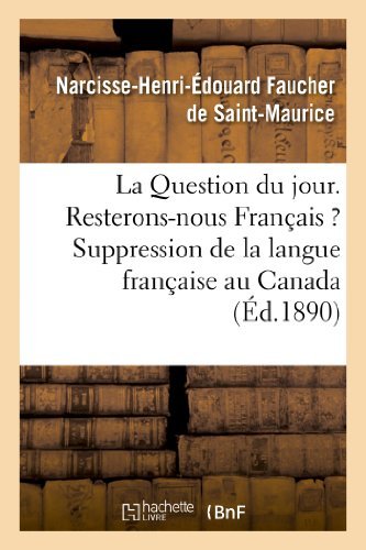 Cover for Faucher De St-maurice-n · La Question Du Jour. Resterons-nous Francais ? Suppression De La Langue Francaise Au Canada (Pocketbok) [French edition] (2013)