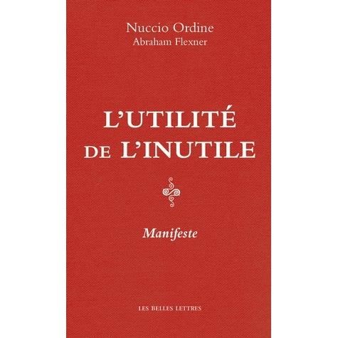 Cover for Nuccio Ordine · L'utilite De L'inutile: Manifeste (Romans, Essais, Poesie, Documents) (French Edition) (Paperback Book) [French, 2 edition] (2016)