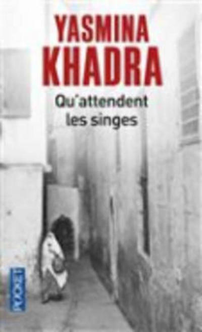 Qu'attendent les singes - Yasmina Khadra - Kirjat - Pocket - 9782266253888 - torstai 3. syyskuuta 2015